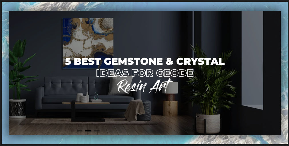 5 Best Gemstone & Crystal Ideas For Geode Resin Art